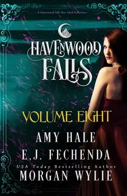 Havenwood Falls Volume 8 : Une collection de Havenwood Falls - Havenwood Falls Volume Eight: A Havenwood Falls Collection