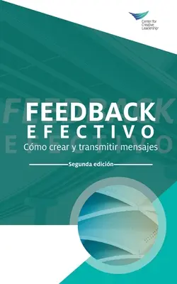 Le feedback qui marche : Comment construire et délivrer votre message, deuxième édition (espagnol international) - Feedback That Works: How to Build and Deliver Your Message, Second Edition (International Spanish)