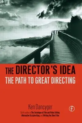 L'idée du metteur en scène : La voie de la grande mise en scène - The Director's Idea: The Path to Great Directing