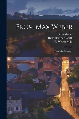 De Max Weber : Essais de sociologie - From Max Weber: Essays in Sociology