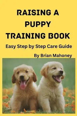 Livre d'entraînement pour l'élevage d'un chiot - Raising a Puppy Training Book