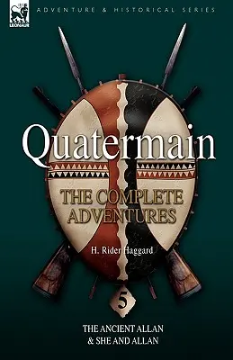 Quatermain : l'intégrale des aventures 5 - L'ancien Allan & Elle et Allan - Quatermain: the Complete Adventures 5-The Ancient Allan & She and Allan