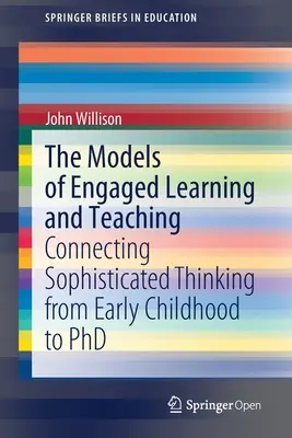 Les modèles d'apprentissage et d'enseignement engagés : relier une pensée sophistiquée de la petite enfance au doctorat - The Models of Engaged Learning and Teaching: Connecting Sophisticated Thinking from Early Childhood to PhD