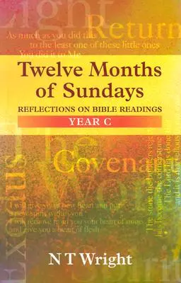 Douze mois de dimanches, année C : Réflexions sur les lectures bibliques - Twelve Months of Sundays Year C: Reflections On Bible Readings