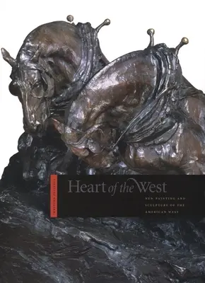 Le cœur de l'Ouest : Nouvelle peinture et sculpture de l'Ouest américain - Heart of the West: New Painting and Sculpture of the American West