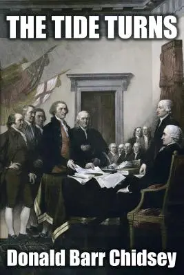 The Tide Turns : Une histoire informelle de la campagne de 1776 dans la révolution américaine - The Tide Turns: An Informal History of the Campaign of 1776 in the American Revolution