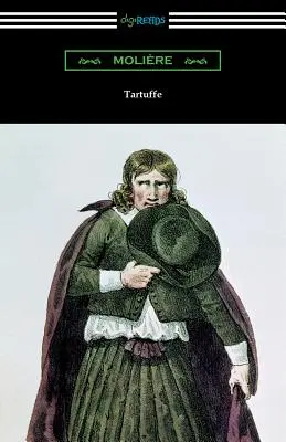 Tartuffe (traduit par Curtis Hidden Page avec une introduction de John E. Matzke) - Tartuffe (Translated by Curtis Hidden Page with an Introduction by John E. Matzke)