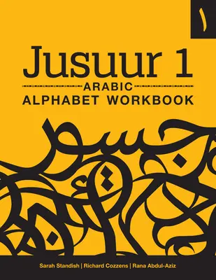 Jusuur 1 : Cahier d'exercices de l'alphabet arabe - Jusuur 1 Arabic Alphabet Workbook