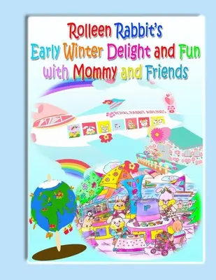 Rolleen Rabbit's Early Winter Delight and Fun with Mommy and Friends (Les plaisirs du début de l'hiver de Rolleen Rabbit avec maman et ses amis) - Rolleen Rabbit's Early Winter Delight and Fun with Mommy and Friends