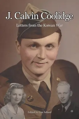J. Calvin Coolidge : Lettres de la guerre de Corée - J. Calvin Coolidge: Letters from the Korean War