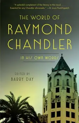 Le monde de Raymond Chandler : Dans ses propres mots - The World of Raymond Chandler: In His Own Words