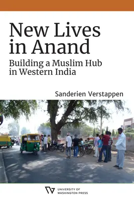 Nouvelles vies à Anand : La construction d'un centre musulman dans l'ouest de l'Inde - New Lives in Anand: Building a Muslim Hub in Western India