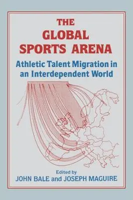 L'arène sportive mondiale : La migration des talents sportifs dans un monde interdépendant - The Global Sports Arena: Athletic Talent Migration in an Interpendent World