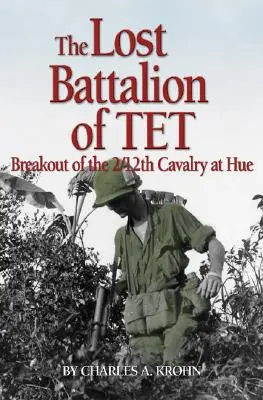 Le bataillon perdu du Têt : La débâcle du 2/12e de cavalerie à Hué - Lost Battalion of Tet: The Breakout of 2/12th Cavalry at Hue