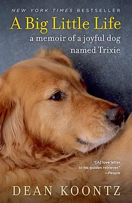 Une grande petite vie : Les mémoires d'un chien joyeux nommé Trixie - A Big Little Life: A Memoir of a Joyful Dog Named Trixie