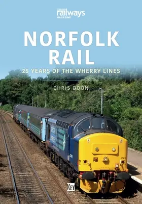 Norfolk Rail : 25 ans de lignes Wherry - Norfolk Rail: 25 Years of the Wherry Lines