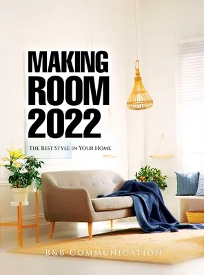 Making Room 2022 : Le meilleur style pour votre maison - Making Room 2022: The Best Style in Your Home