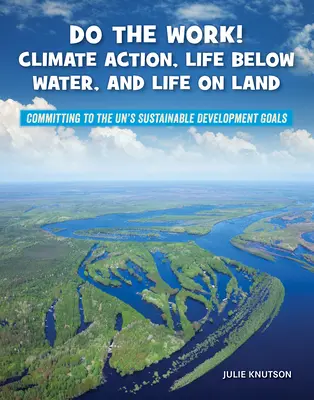 Faites le travail ! Action pour le climat, vie sous l'eau et vie sur terre - Do the Work! Climate Action, Life Below Water, and Life on Land