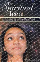 L'adolescent spirituel : L'éveil au vrai toi - The Spiritual Teen: Awakening to the Real You
