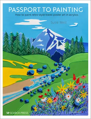 Passeport pour la peinture : Comment peindre des affiches de voyage de style rétro - Passport to Painting: How to Paint Retro-Style Travel Poster Art