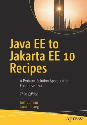 Recettes de Java Ee à Jakarta Ee 10 : Une approche de la résolution des problèmes pour Enterprise Java - Java Ee to Jakarta Ee 10 Recipes: A Problem-Solution Approach for Enterprise Java
