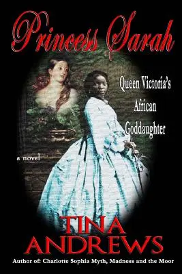 Princesse Sarah : La filleule africaine de la reine Victoria - Princess Sarah: Queen Victoria's African Goddaughter