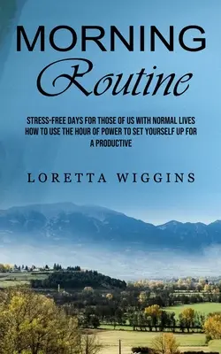 Morning Routine : Des journées sans stress pour ceux d'entre nous qui ont une vie normale - Morning Routine: Stress-free Days for Those of Us With Normal Lives