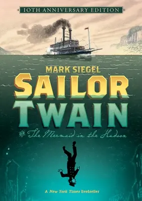 Sailor Twain ou : La sirène dans l'Hudson, édition du 10e anniversaire - Sailor Twain Or: The Mermaid in the Hudson, 10th Anniversary Edition