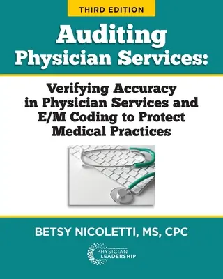 Audit des services médicaux : Vérifier l'exactitude des services médicaux et du codage E/M pour protéger les cabinets médicaux - Auditing Physician Services: Verifying Accuracy in Physician Services and E/M Coding to Protect Medical Practices