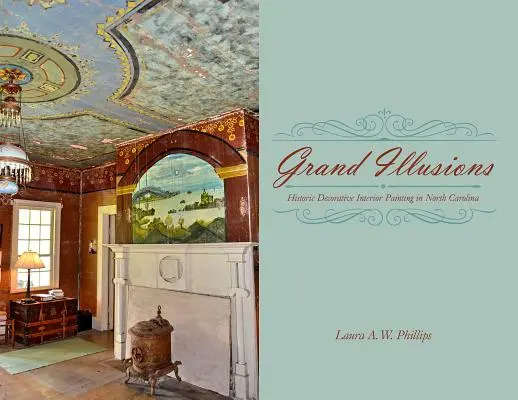 Grandes illusions : La peinture intérieure décorative historique en Caroline du Nord - Grand Illusions: Historic Decorative Interior Painting in North Carolina