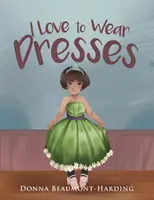 J'aime porter des robes - I Love to Wear Dresses