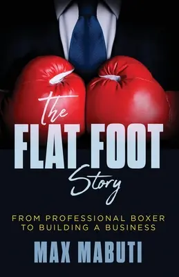 L'histoire du pied plat : Du boxeur professionnel à la création d'entreprise - The Flat Foot Story: From Professional Boxer to Building a Business