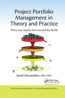 La gestion de portefeuille de projets en théorie et en pratique : Trente études de cas du monde entier - Project Portfolio Management in Theory and Practice: Thirty Case Studies from Around the World