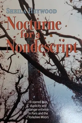 Nocturne pour un nondit : L'amour maladif, la duplicité et le danger s'entremêlent à Paris et dans les landes du Yorkshire. - Nocturne For a Nondescript: Ill-starred love, duplicity and danger entwine in Paris and the Yorkshire moors