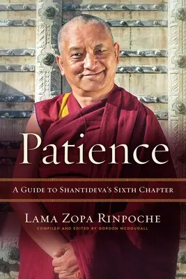 Patience : Un guide du sixième chapitre de Shantideva - Patience: A Guide to Shantideva's Sixth Chapter