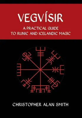 Vegvisir : Guide pratique de la magie runique et islandaise - Vegvisir: A Practical Guide to Runic and Icelandic Magic