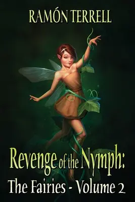 La revanche de la Nymphe : Les Fées : Volume 2 - Revenge of the Nymph: The Fairies: Volume 2