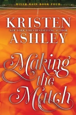 Making the Match : Un roman de River Rain - Making the Match: A River Rain Novel