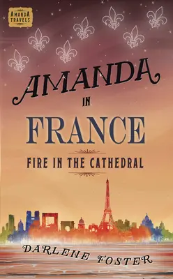 Amanda en France : Le feu dans la cathédralevolume 9 - Amanda in France: Fire in the Cathedralvolume 9