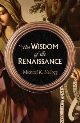 La sagesse de la Renaissance - The Wisdom of the Renaissance