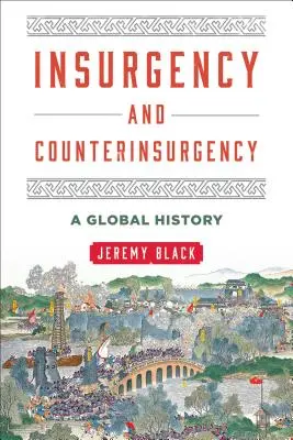 Insurrection et contre-insurrection : Une histoire globale - Insurgency and Counterinsurgency: A Global History