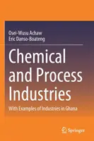 Industries chimiques et de transformation : Avec des exemples d'industries au Ghana - Chemical and Process Industries: With Examples of Industries in Ghana