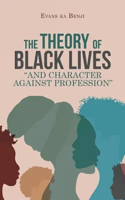 La théorie des vies noires et le caractère contre la profession - The Theory of Black Lives And Character Against Profession