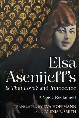 Elsa Asenijeff's Is That Love ? et Innocence : Une voix retrouvée - Elsa Asenijeff's Is That Love? and Innocence: A Voice Reclaimed