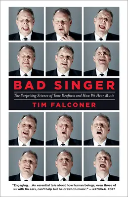 Mauvais chanteur : La science surprenante de la surdité tonale et la façon dont nous entendons la musique - Bad Singer: The Surprising Science of Tone Deafness and How We Hear Music