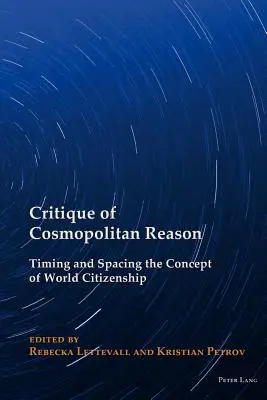 Critique de la raison cosmopolite : Le temps et l'espace du concept de citoyenneté mondiale - Critique of Cosmopolitan Reason: Timing and Spacing the Concept of World Citizenship