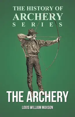 Le tir à l'arc (série sur l'histoire du tir à l'arc) - The Archery (History of Archery Series)