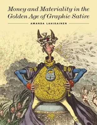 Argent et matérialité à l'âge d'or de la satire graphique - Money and Materiality in the Golden Age of Graphic Satire