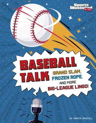 Discussion sur le baseball : Grand Slam, Frozen Rope, et plus de Lingo de la Grande Ligue - Baseball Talk: Grand Slam, Frozen Rope, and More Big-League Lingo