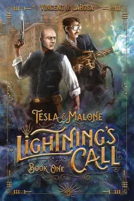 Tesla & Malone, L'appel de la foudre, livre premier - Tesla & Malone, Lightning's Call, Book One